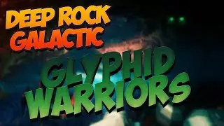 Deep Rock Galactic - GLYPHID WARRIORS