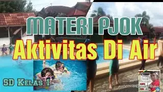 Materi Pjok Kelas 1 Aktivitas Di Air ||Renang Sd kelas 1