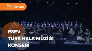 ESEV Türk Halk Müziği Korosu | Şef : Dr. Erdal Şahin