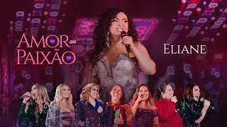 Amor ou Paixão - Eliane e Part. Especiais