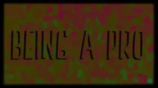 Being a Pro!