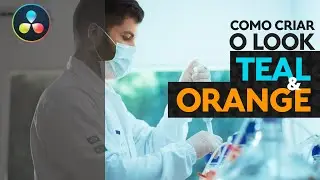 Color Grading no DaVinci Resolve | TEAL AND ORANGE - Forma simples de criar o Visual Blockbuster