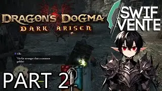 Dragon's Dogma Mystic Knight HARD MODE Playthrough Swifvente plays Part 2
