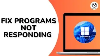 How to Fix Programs Not Responding on Windows 11