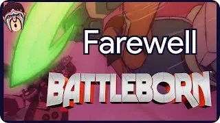 FAREWELL...Battleborn (2016-2021) [LBN]