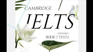Book 7 Test 2 (IELTS Listening)