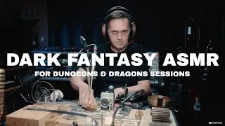 DARK FANTASY ASMR FOR DUNGEONS & DRAGONS SESSIONS 🎧⚙️