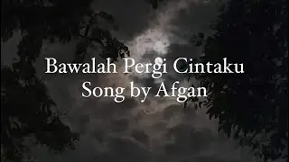bawalah pergi cintaku by afgan