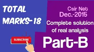 Csir Net Dec.-2015|Complete solution Real Analysis|part-B|Code-A
