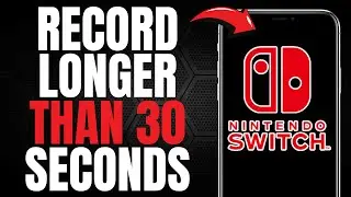 How to Record Longer than 30 SECONDS on Nintendo Switch! (UPDATED EASY GUIDE) [2025]