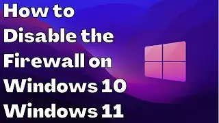 How to Disable the Firewall on Windows 10 and 11