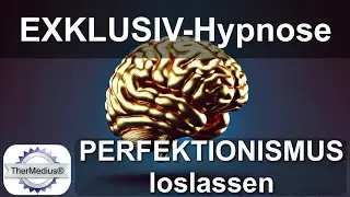 Exklusiv-Hypnose: Perfektionismus loslassen