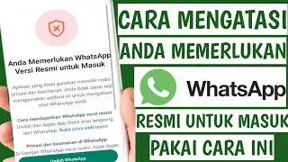cara mengatasi anda memerlukan whatsapp resmi untuk menggunakan akun ini