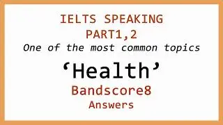 IELTS SPEAKING PART1,2'Health'_ Band8 Answers
