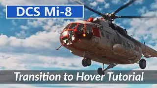 DCS Mi-8: Transition to Hover Tutorial