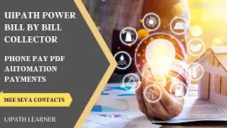 UiPath Power Bill by Bill Collector | Phone Pay PDF Automation Payments | UiPath Learner