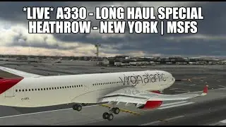 🔴 LIVE A330 LONG-HAUL SPECIAL - Heathrow to New York | Headwind A330, VATSIM & MSFS 2020