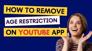 How To Remove Age Restriction On YouTube App 2023