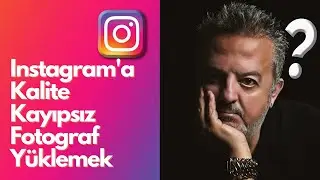 Instagramda harikalar yaratın! 10 Adımda Instagram’a Kalite Kaybı olmadan Fotoğraf Yüklemek.