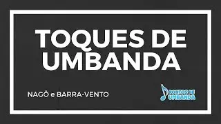 TOQUES DE UMBANDA - NAGÔ E BARRA-VENTO