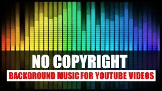 No copyright free background music for YouTube videos 2023