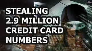 Stealing 2.9 Million Credit Card Numbers
