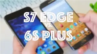 Samsung Galaxy S7 Edge vs. iPhone 6s Plus - Battle of the flagships