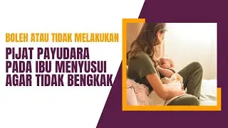 Bolehkah Ibu Menyusui Melakukan Pijat Payudara Agar Tidak Bengkak