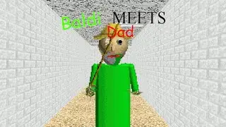 Baldi Basics but Baldi Dad is meet Baldi -Baldi's Basics Mod-