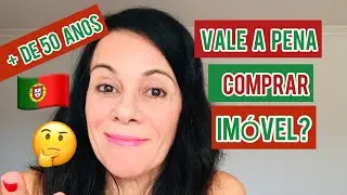 VALE A PENA COMPRAR IMÓVEL EM PORTUGAL COM IDADE ACIMA DE 50 ANOS ?? | 2022