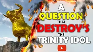 A QUESTION THAT DESTROYS THE TRINITY IDOL - A message for Seventh Day Adventist.