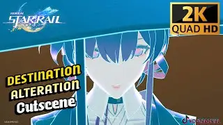 Destination Alteration Cutscene | Honkai Star Rail