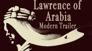 Lawrence of Arabia - Modern Trailer