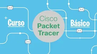 Curso básico: Cisco Packet Tracer | El Tutos