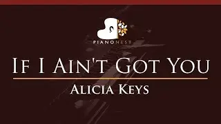 Alicia Keys - If I Ain't Got You - HIGHER Key (Piano Karaoke Instrumental)