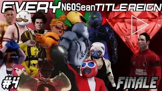 Every N60Sean Title Reign/Change Part 4 (Final Rendition)
