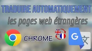 Traduire automatiquement les pages web étrangères dans Chrome