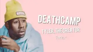 Tyler, the Creator - DEATHCAMP *lyrics*