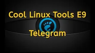 Cool Linux Tools E9 - Telegram