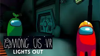 Everything is Dark in the Among Us VR Lights Out Event