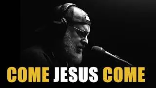 Every Christian's Deepest Longing in One Song | Come Jesus Come