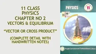 11 Class Physics/Chapter 2//vectors & equilibrium//Product of two vectors//Vector or cross Product