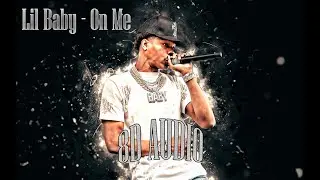 🎧Lil Baby - On Me [8D AUDIO] 4K ULTRA HD🎧