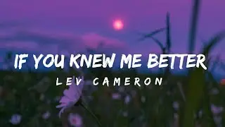 Knew Me Better - Lev Cameron ( Lyrics Video )