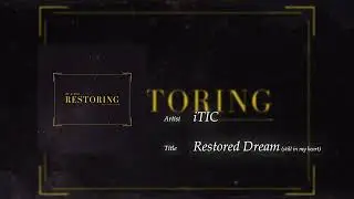 [Restoring] iTIC - Restored Dream (still in my heart)