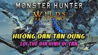 Tận dụng lợi thế địa hình đi săn - Hướng dẫn - Monster Hunter Wilds
