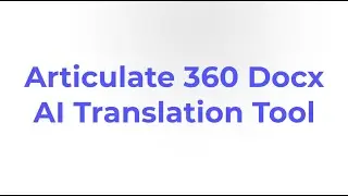 DE11: One Click AI Translation of Articulate Storyline 360 DOCX to any language
