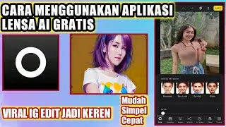 Cara Menggunakan Aplikasi Lensa Ai Tanpa Bayar
