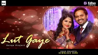 Edius 8 9 10 Lut Gaye Songs l Download l Lut Gaye Lyrics l Jubin Nautiyal l