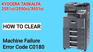 How to Clear Error Code Machine Failure C0180 in Taskalfa 2551ci 2550ci 3551ci